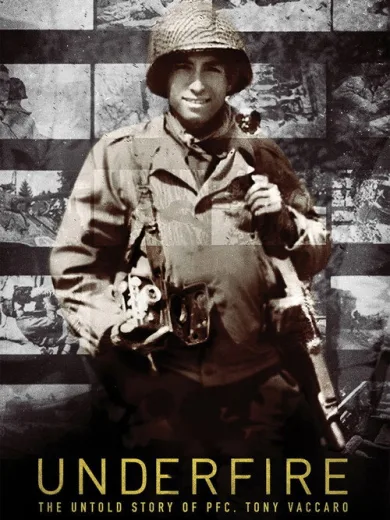 Underfire: The Untold Story of Pfc. Tony Vaccaro