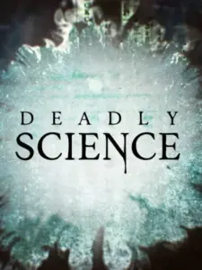 Deadly Science