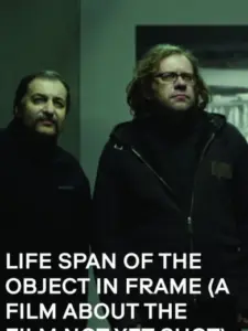Life Span of the Object in Frame (a Film about the Film not yet shot)