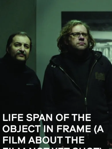 Life Span of the Object in Frame (a Film about the Film not yet shot)